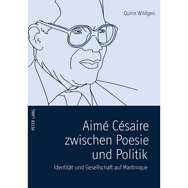 Aimé Césaire zwischen Poesie und Politik, Quirin Wildgen