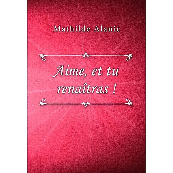 Aime, et tu renaîtras !, Mathilde Alanic