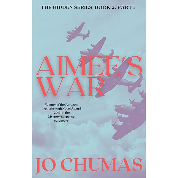 Aimee's War (The Hidden Series, #2) / The Hidden Series, Jo Chumas