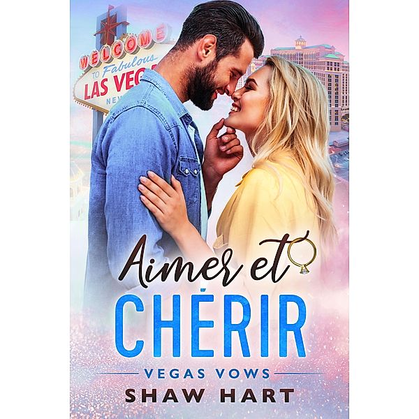 Aimer & Chérir (Vegas Vows, #2) / Vegas Vows, Shaw Hart