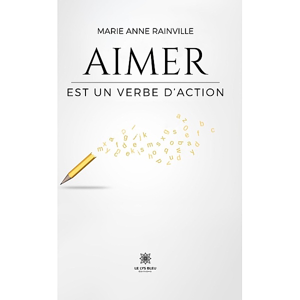 Aimer est un verbe d'action, Marie Anne Rainville