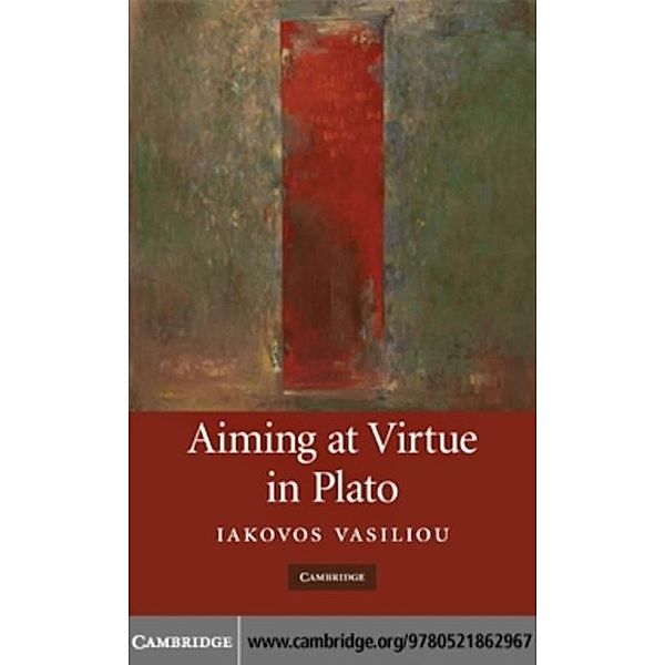 Aiming at Virtue in Plato, Iakovos Vasiliou