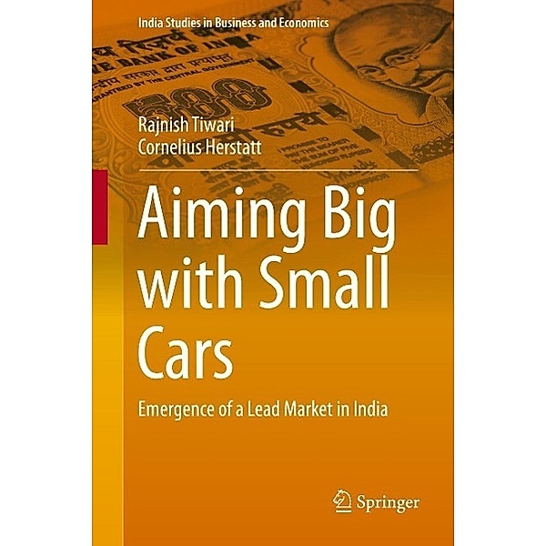Aiming Big with Small Cars / India Studies in Business and Economics, Rajnish Tiwari, Cornelius Herstatt