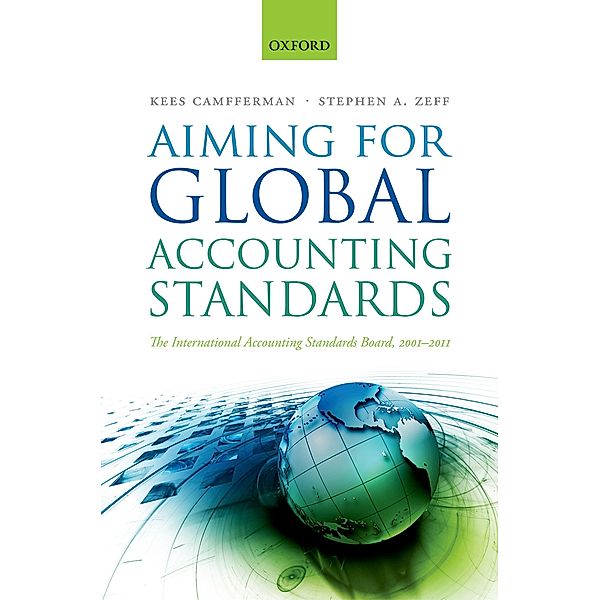 Aiming for Global Accounting Standards, Kees Camfferman, Stephen A. Zeff