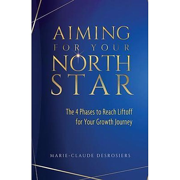 Aiming for Your North Star, Marie-Claude Desrosiers