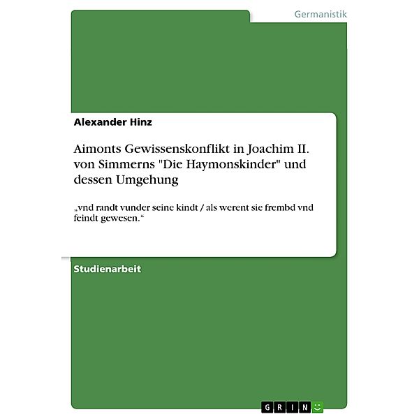Aimonts Gewissenskonflikt in Joachim II. von Simmerns Die Haymonskinder und dessen Umgehung, Alexander Hinz