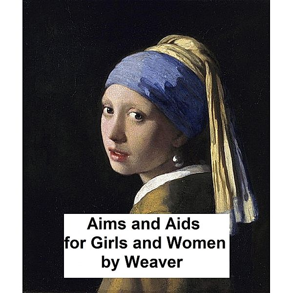 Aims and Aids for Girls and Women, G. S. Weaver