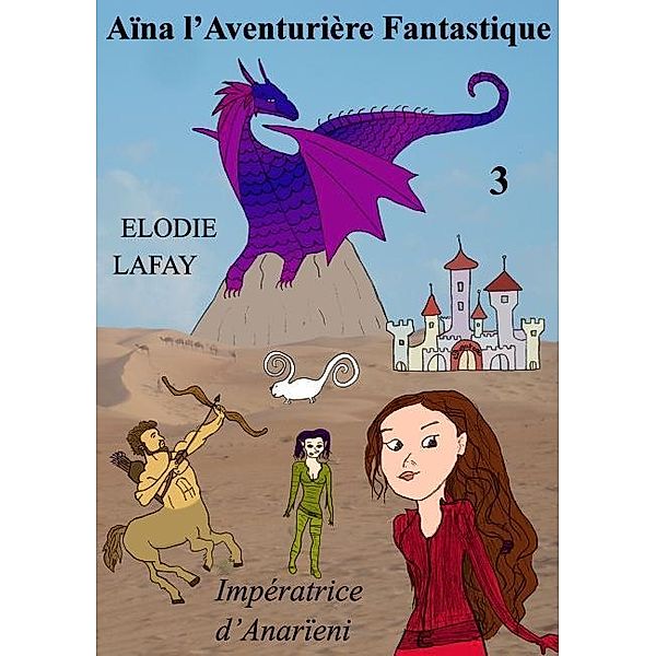 Aïna l'Aventurière Fantastique 3, Elodie Lafay