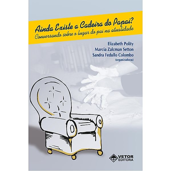 Ainda existe a cadeira do papai?, Elizabeth Polity, Marcia Zalcman Setton, Sandra Fedullo Colombo