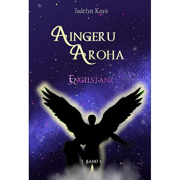 Aingeru Aroha - Band 1 / Aingeru Aroha Bd.1, Jadelyn Kaya