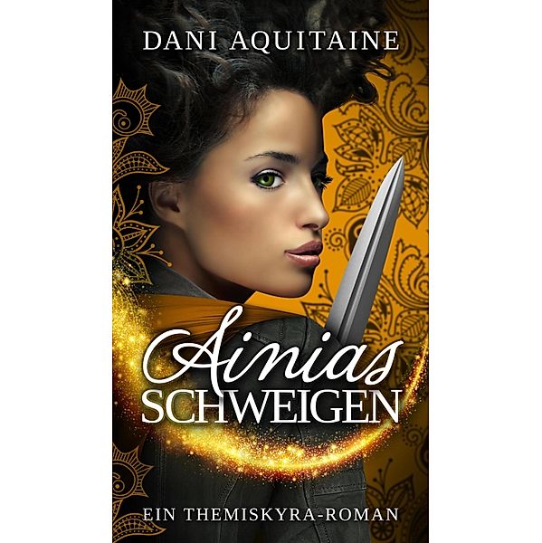 Ainias Schweigen / Ainia Bd.3, Dani Aquitaine