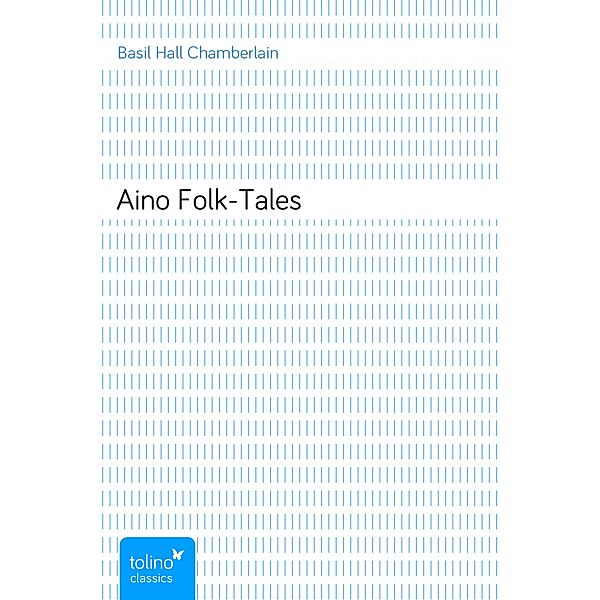 Aino Folk-Tales, Basil Hall Chamberlain