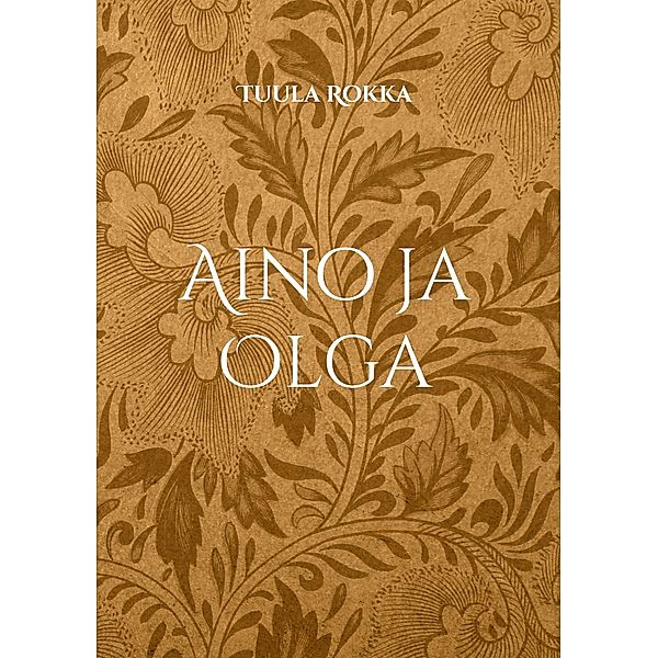 Aino ja Olga, Tuula Rokka