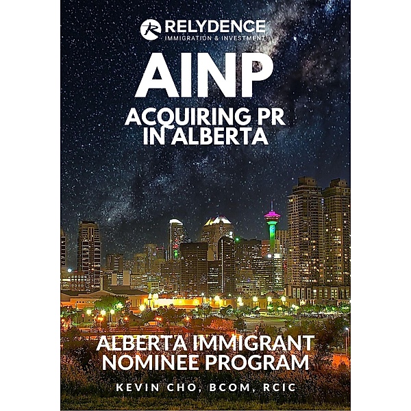 AINP: Acquiring PR in Alberta, Relydence Immigration & Investment