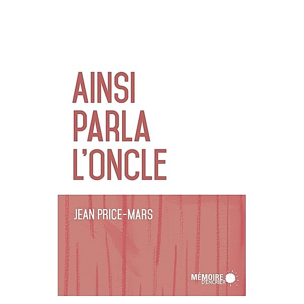 Ainsi parla l'oncle / Memoire d'encrier, Price-Mars Jean Price-Mars