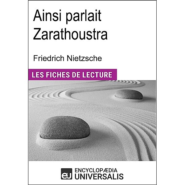 Ainsi parlait Zarathoustra de Friedrich Nietzsche, Encyclopaedia Universalis