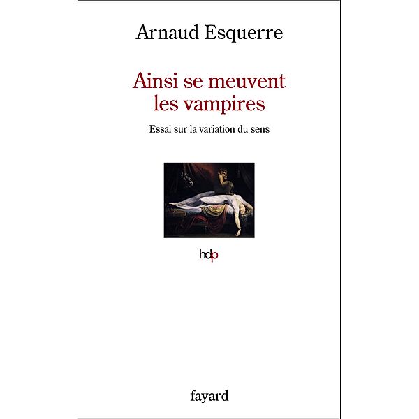 Ainsi se meuvent les vampires / Histoire de la Pensée, Arnaud Esquerre