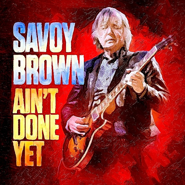 Ain'T Done Yet, Savoy Brown
