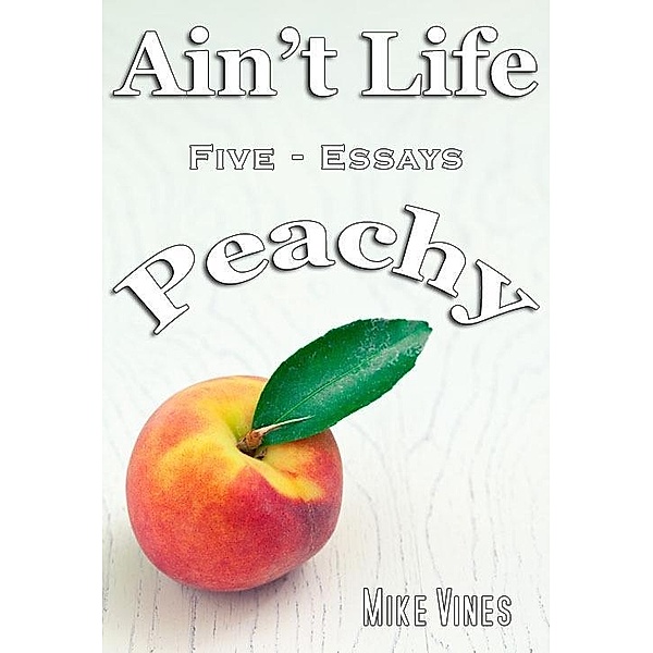 Ain't Life Peachy / Mike Vines, Mike Vines
