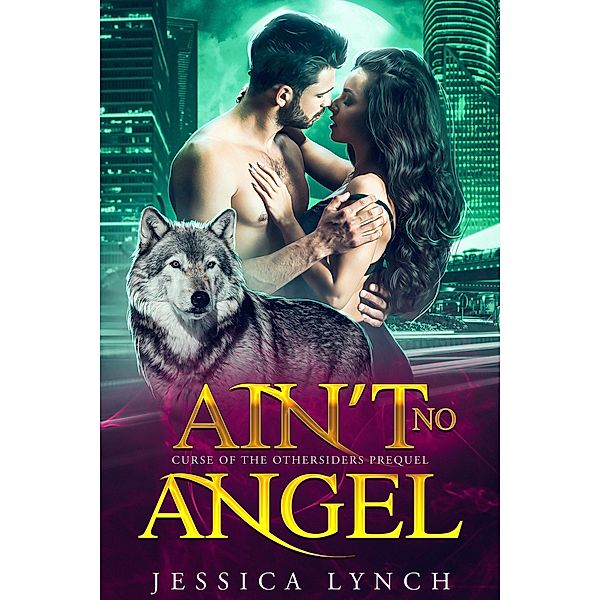 Ain't No Angel (Curse of the Othersiders, #0.5) / Curse of the Othersiders, Jessica Lynch