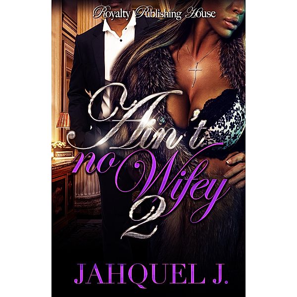 Ain't No Wifey 2 / Ain't No Wifey Bd.2, J. Jahquel