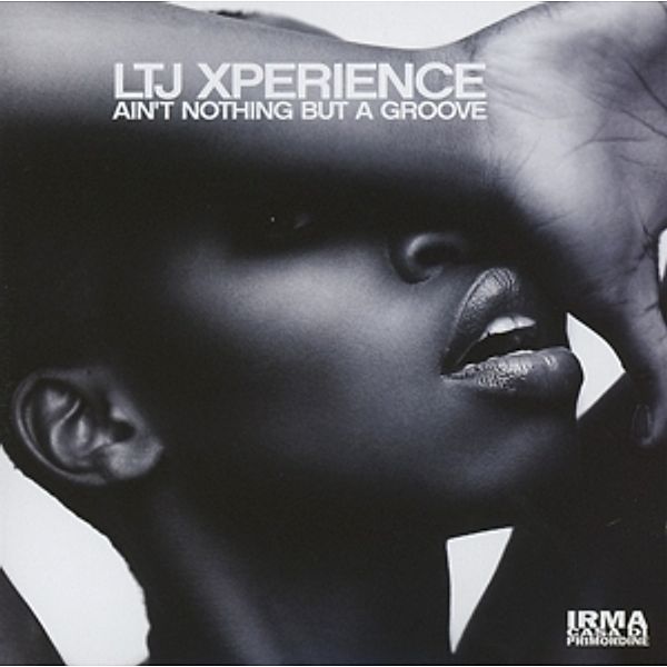 Aint Nothing But A Groove, Ltj Xperience