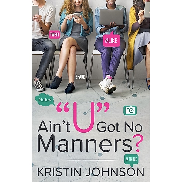 Ain't U Got No Manners?, Kristin Johnson
