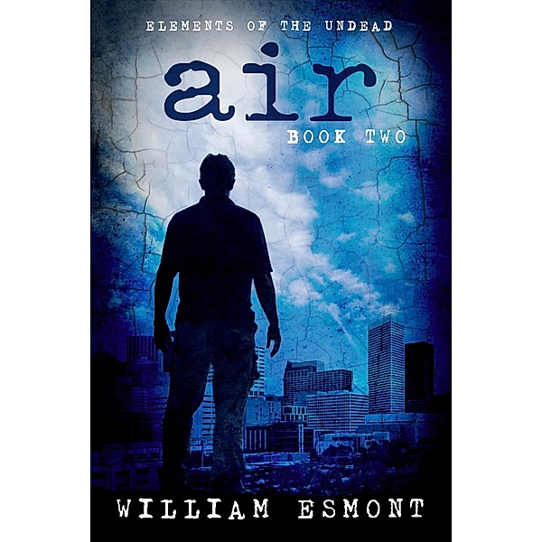 Air: A Zombie Apocalypse Short (Elements of the Undead, #2) / Elements of the Undead, William Esmont