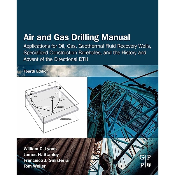 Air and Gas Drilling Manual, James H. Stanley, Francisco J. Sinisterra, Tom Weller, William C. Lyons