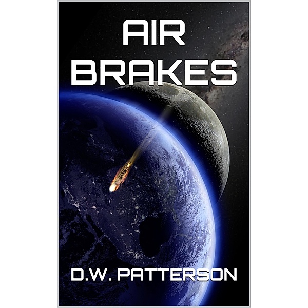 Air Brakes (Cislunar Series, #5) / Cislunar Series, D. W. Patterson