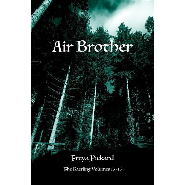 Air Brother (The Kaerling Boxsets, #5) / The Kaerling Boxsets, Freya Pickard