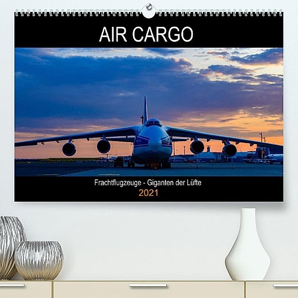 Air Cargo - Frachtflugzeuge, Giganten der Lüfte (Premium, hochwertiger DIN A2 Wandkalender 2021, Kunstdruck in Hochglanz, Wolfgang Simlinger