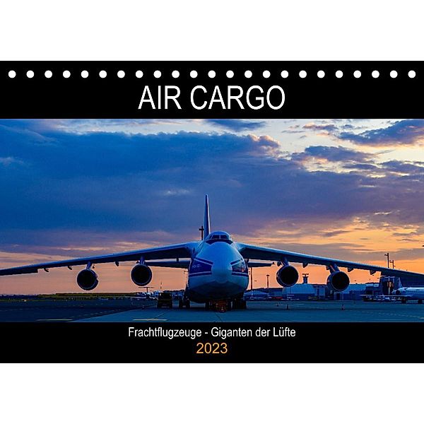 Air Cargo - Frachtflugzeuge, Giganten der Lüfte (Tischkalender 2023 DIN A5 quer), Wolfgang Simlinger
