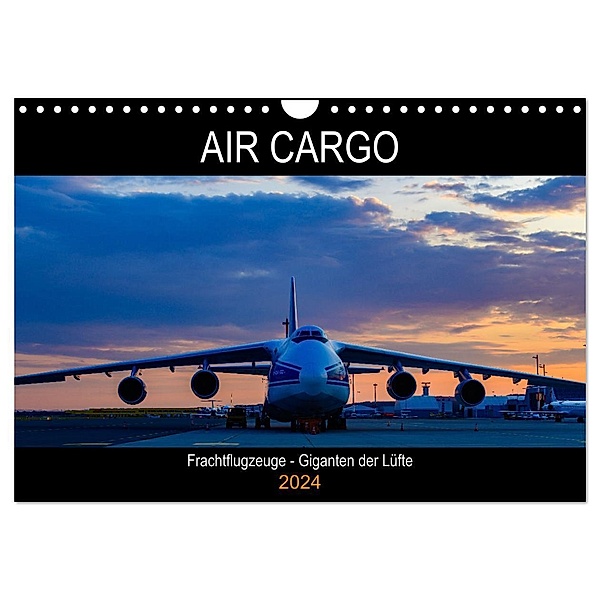 Air Cargo - Frachtflugzeuge, Giganten der Lüfte (Wandkalender 2024 DIN A4 quer), CALVENDO Monatskalender, Wolfgang Simlinger