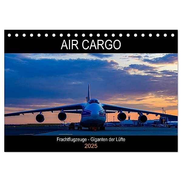Air Cargo - Frachtflugzeuge, Giganten der Lüfte (Tischkalender 2025 DIN A5 quer), CALVENDO Monatskalender, Calvendo, Wolfgang Simlinger