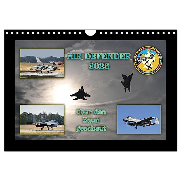 AIR DEFENDER 2023 - über den Zaun geschaut (Wandkalender 2024 DIN A4 quer), CALVENDO Monatskalender, Calvendo