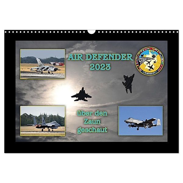 AIR DEFENDER 2023 - über den Zaun geschaut (Wandkalender 2024 DIN A3 quer), CALVENDO Monatskalender, Calvendo