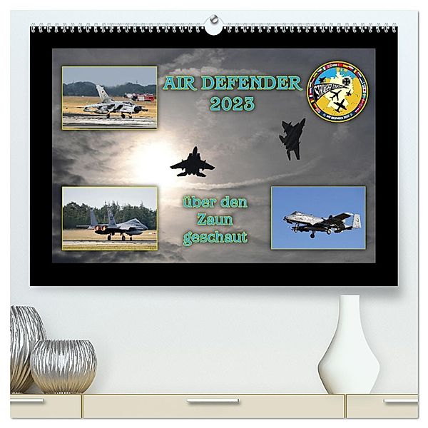 AIR DEFENDER 2023 - über den Zaun geschaut (hochwertiger Premium Wandkalender 2025 DIN A2 quer), Kunstdruck in Hochglanz, Calvendo