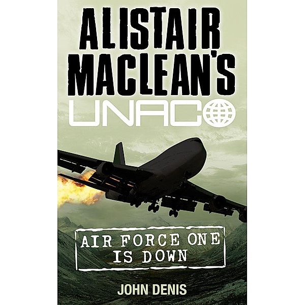 Air Force One is Down / Alistair MacLean's UNACO, John Denis