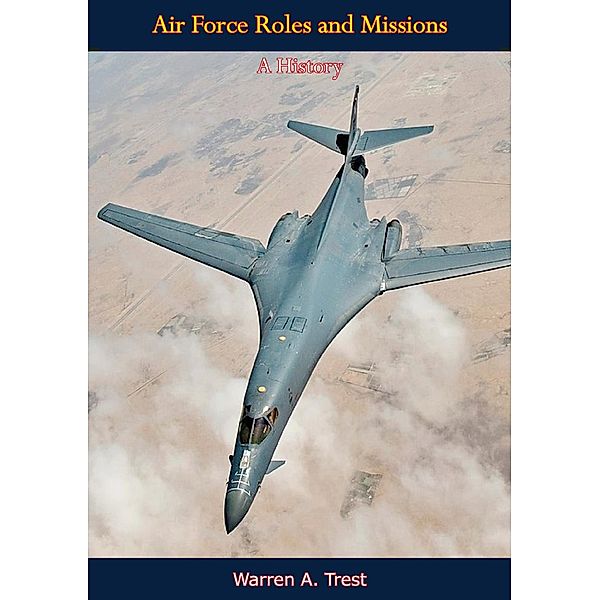 Air Force Roles and Missions, Warren A. Trest