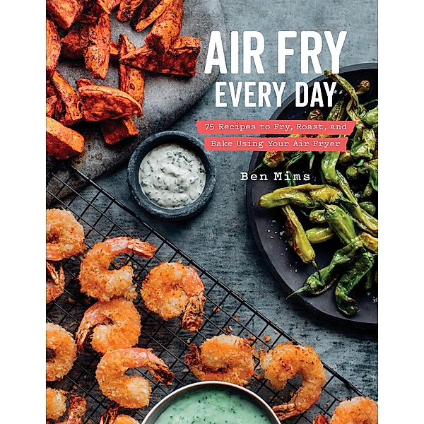 Air Fry Every Day, Ben Mims