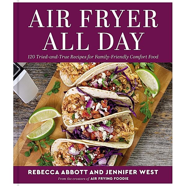 Air Fryer All Day, Rebecca L. Abbott, Jennifer West