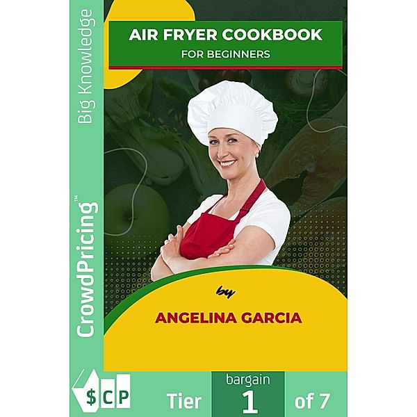 Air Fryer Cookbook for Beginners, "Angelina" "Garcia"