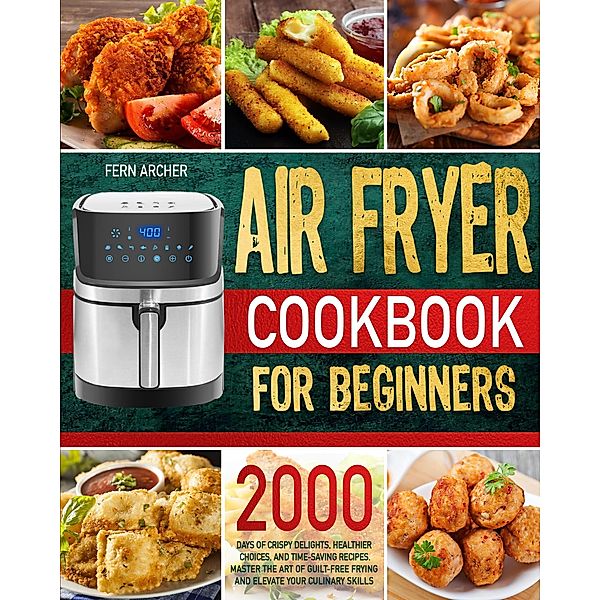 Air Fryer Cookbook for Beginners, Fern Archer