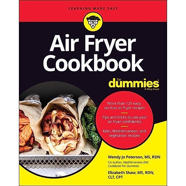 Air Fryer Cookbook For Dummies, Wendy Jo Peterson, Elizabeth Shaw
