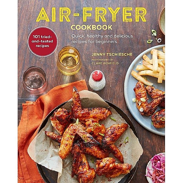 Air-Fryer Cookbook (THE SUNDAY TIMES BESTSELLER), Jenny Tschiesche