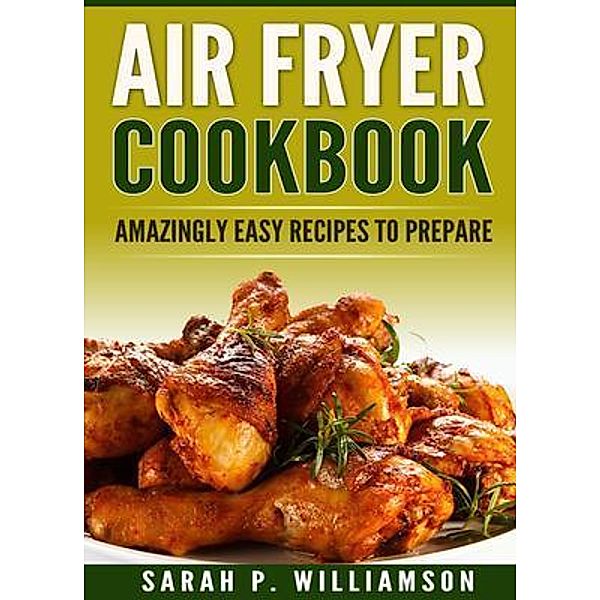 Air Fryer Cookbook / Urgesta AS, Sarah Williamson