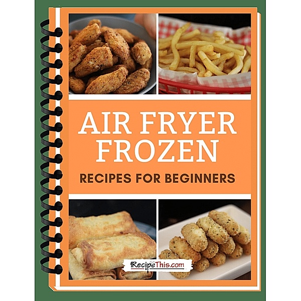 Air Fryer Frozen Recipes For Beginners, Recipe This