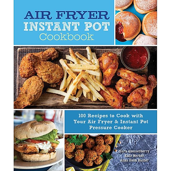 Air Fryer Instant Pot Cookbook / Everyday Wellbeing, Sara Quessenberry