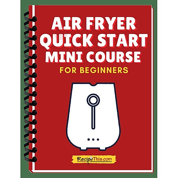 Air Fryer Quick Start Mini Course, Recipe This